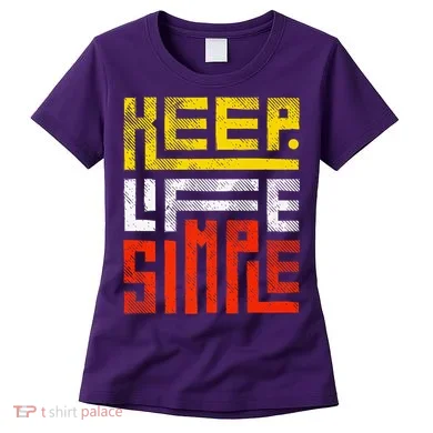 Keep Life Simple  Women's T-Shirt