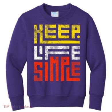 Keep Life Simple  Kids Sweatshirt