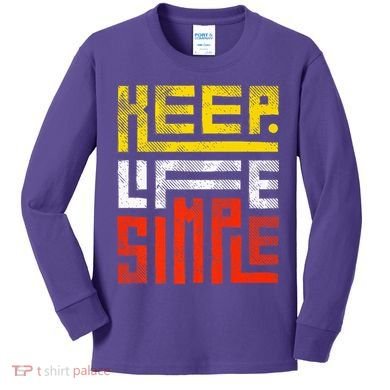 Keep Life Simple  Kids Long Sleeve Shirt
