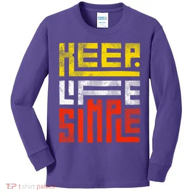 Keep Life Simple Kids Long Sleeve Shirt