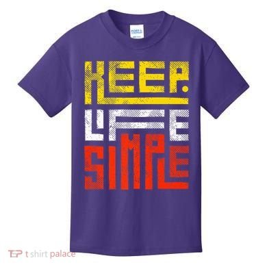 Keep Life Simple  Kids T-Shirt