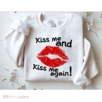 Kiss Me And Kiss Me Again Lips Cute Gift Sweatshirt thumb 2