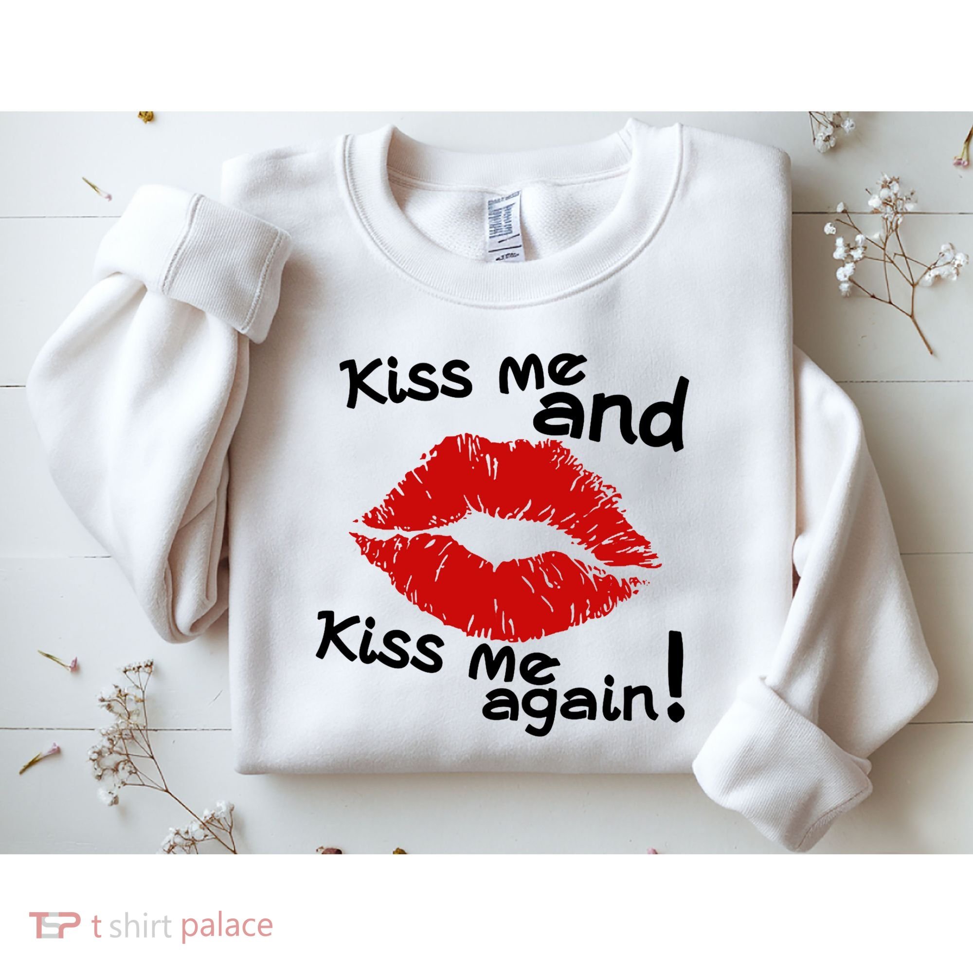 Kiss Me And Kiss Me Again Lips Cute Gift Sweatshirt