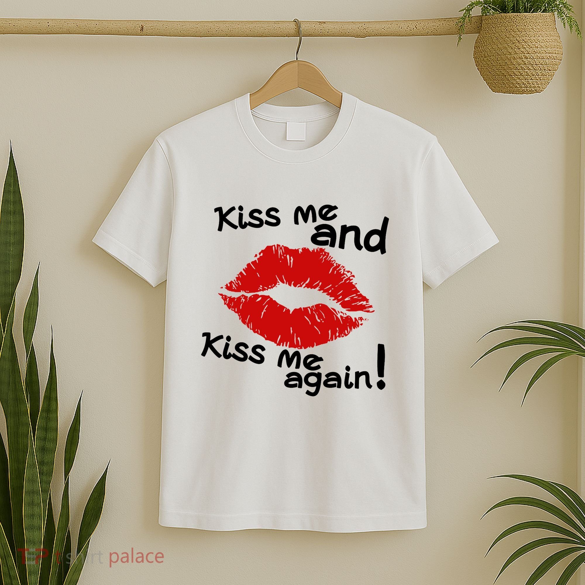 Kiss Me And Kiss Me Again Lips Cute Gift T-Shirt