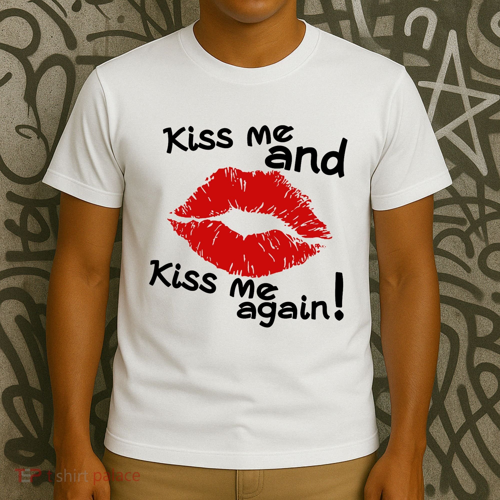 Kiss Me And Kiss Me Again Lips Cute Gift T-Shirt