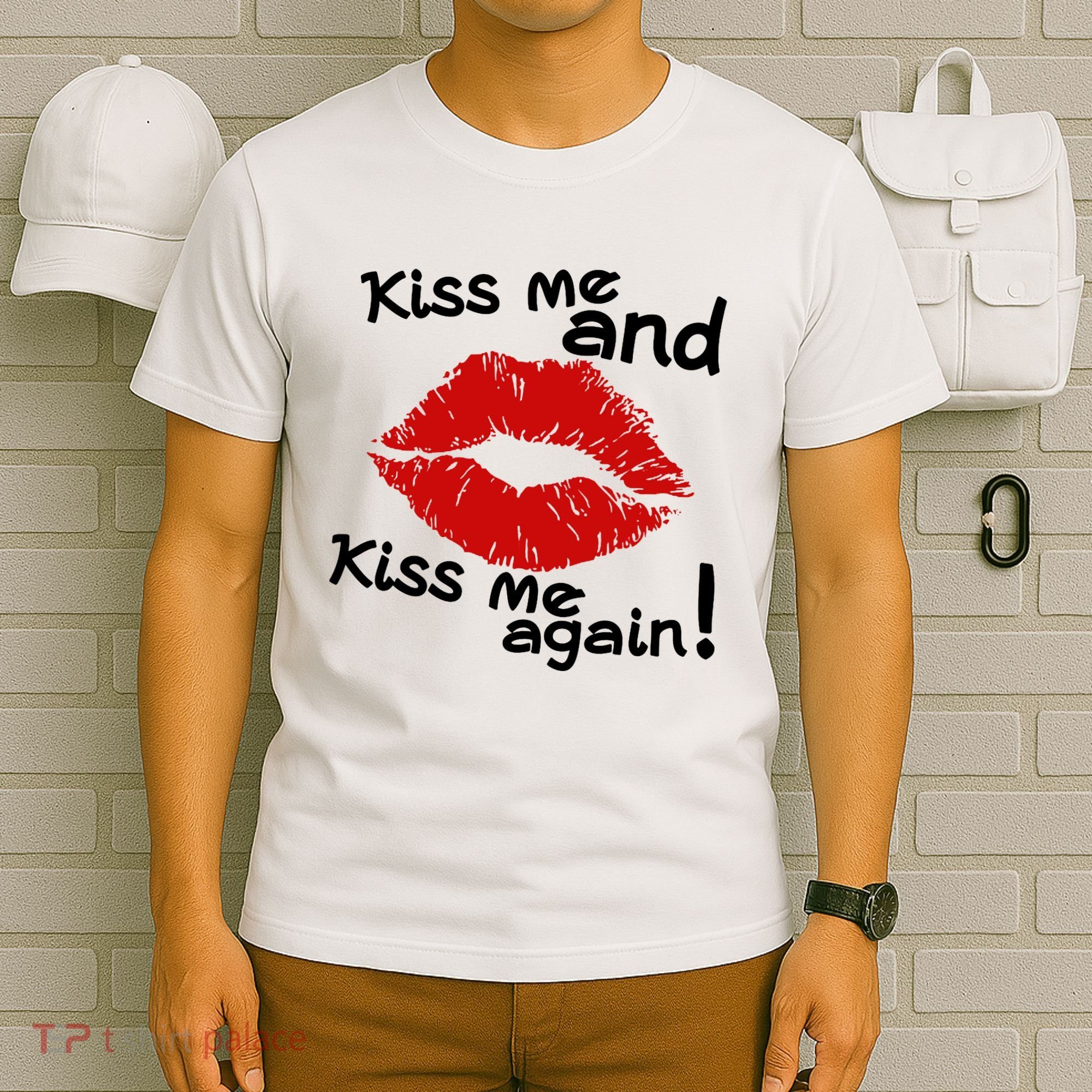 Kiss Me And Kiss Me Again Lips Cute Gift T-Shirt