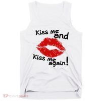 Kiss Me And Kiss Me Again Lips Cute Gift Tank Top thumb 0
