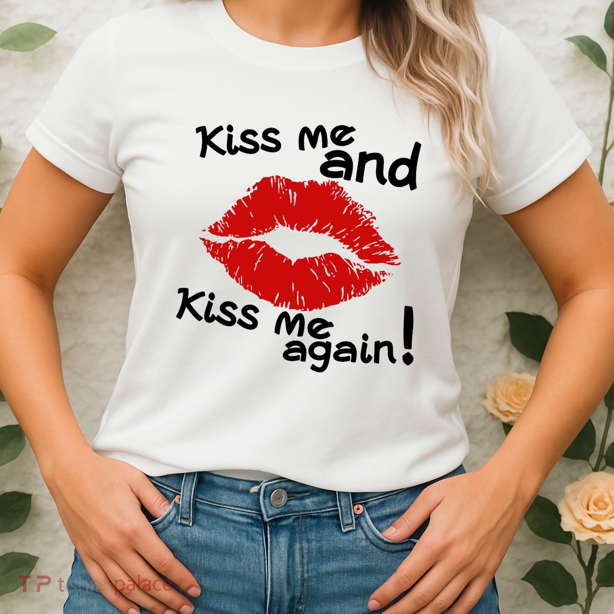 Kiss Me And Kiss Me Again Lips Cute Gift Women's T-Shirt