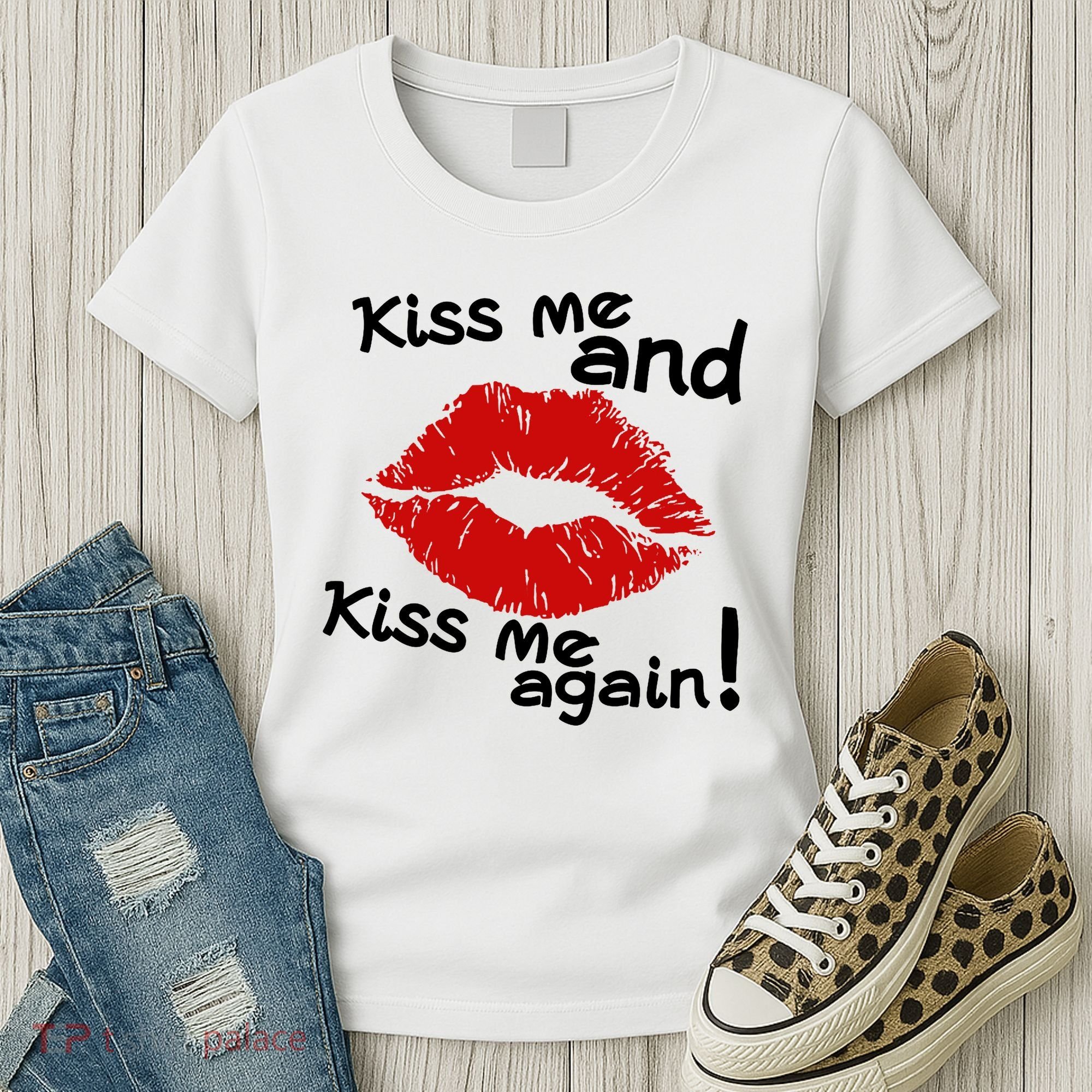 Kiss Me And Kiss Me Again Lips Cute Gift Women's T-Shirt