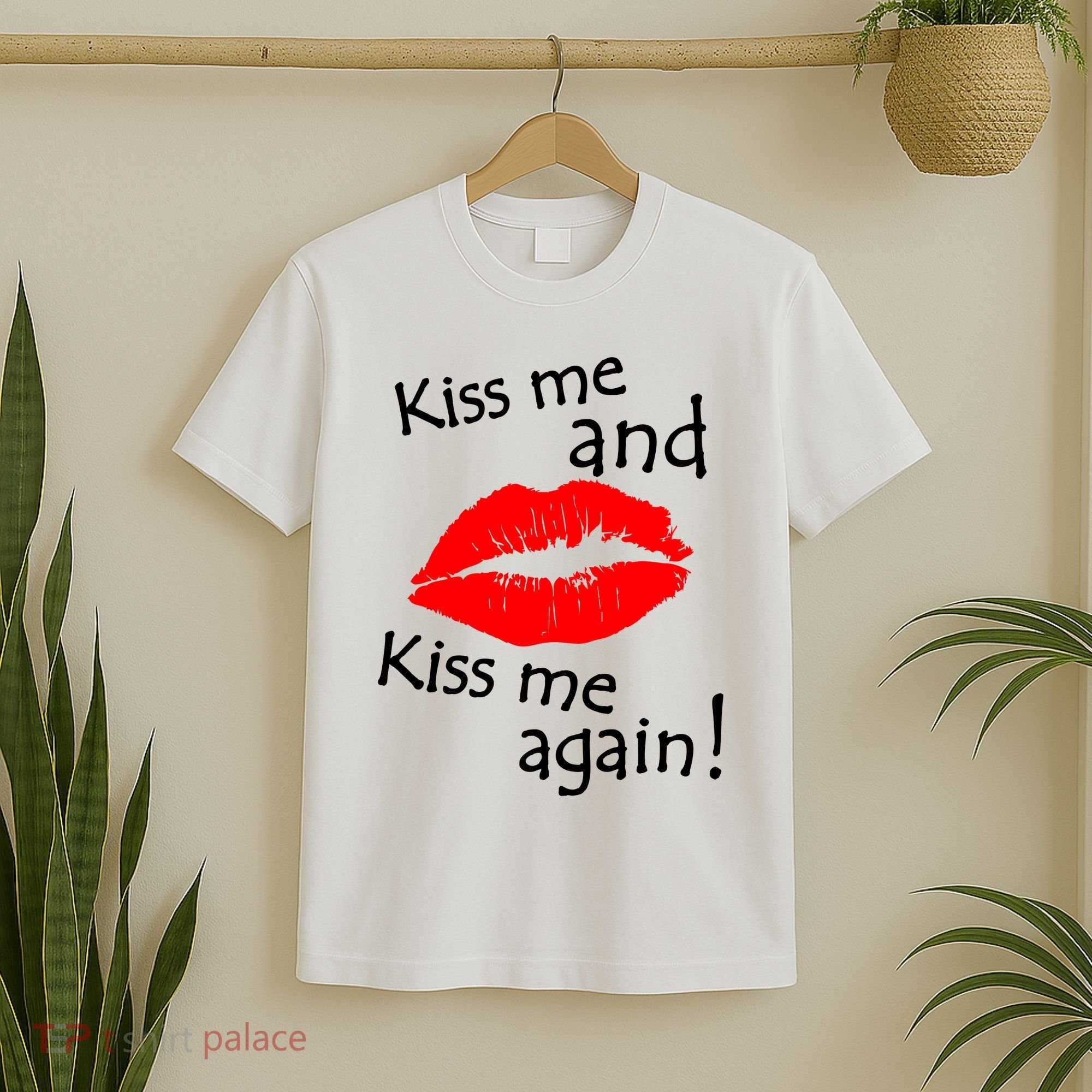 Kiss Me And Kiss Me Again Nadal Funny Kissing T-Shirt