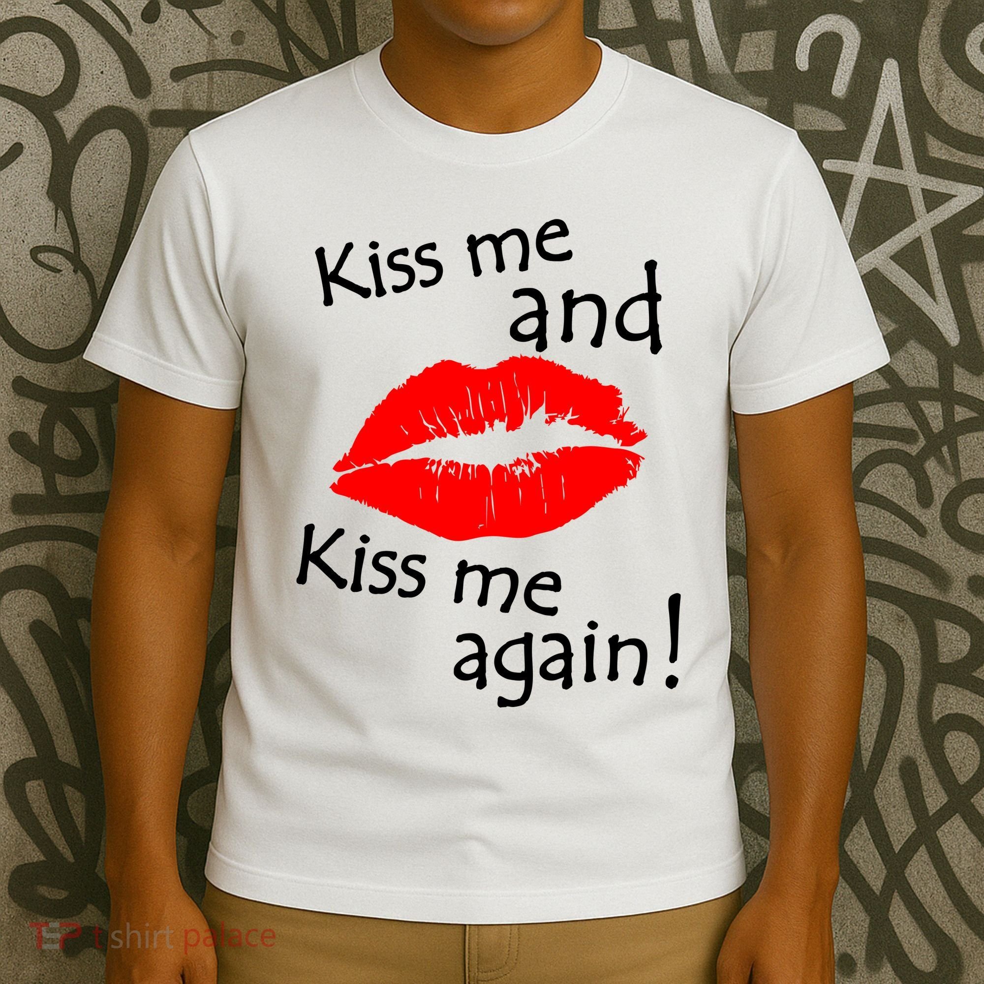 Kiss Me And Kiss Me Again Nadal Funny Kissing T-Shirt