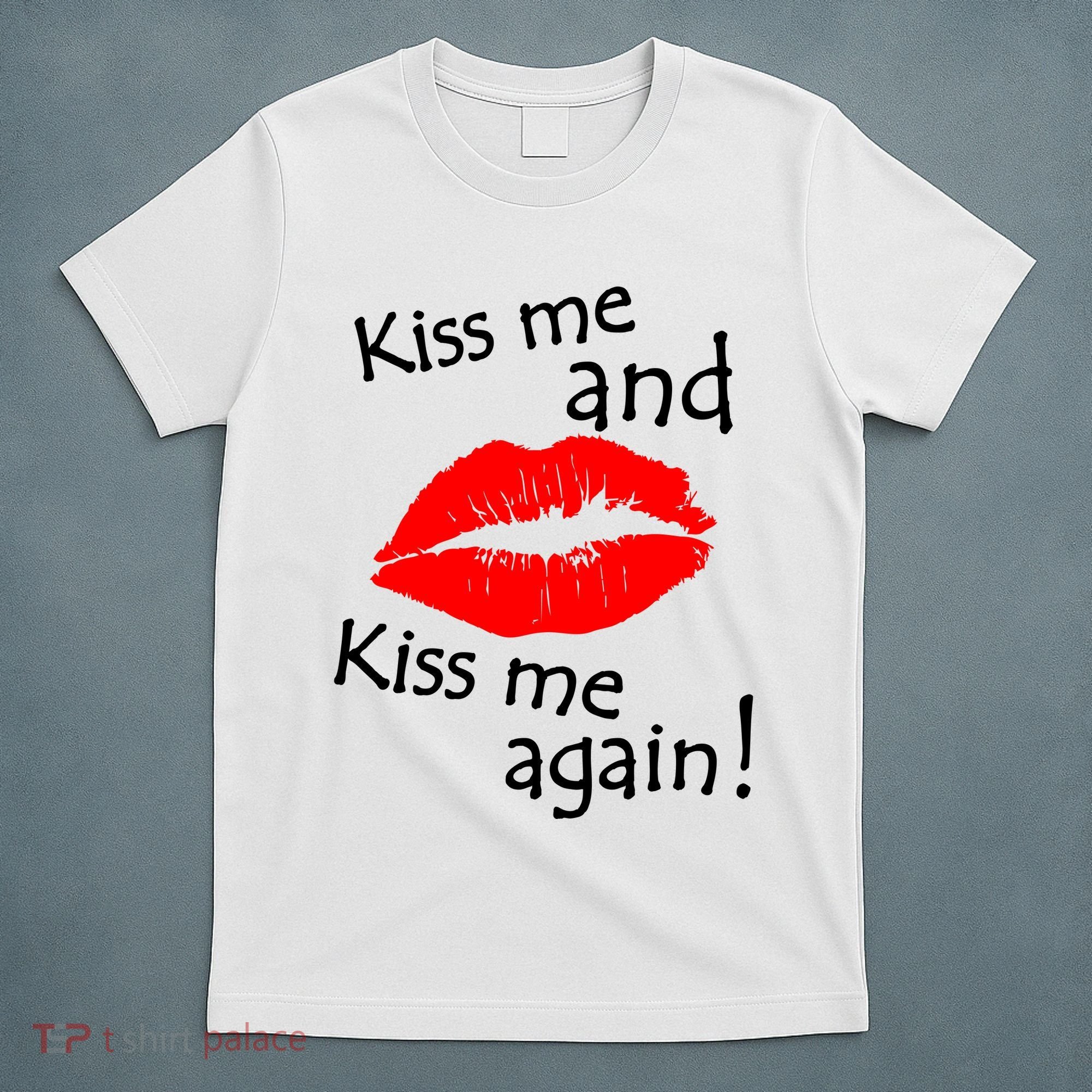 Kiss Me And Kiss Me Again Nadal Funny Kissing T-Shirt