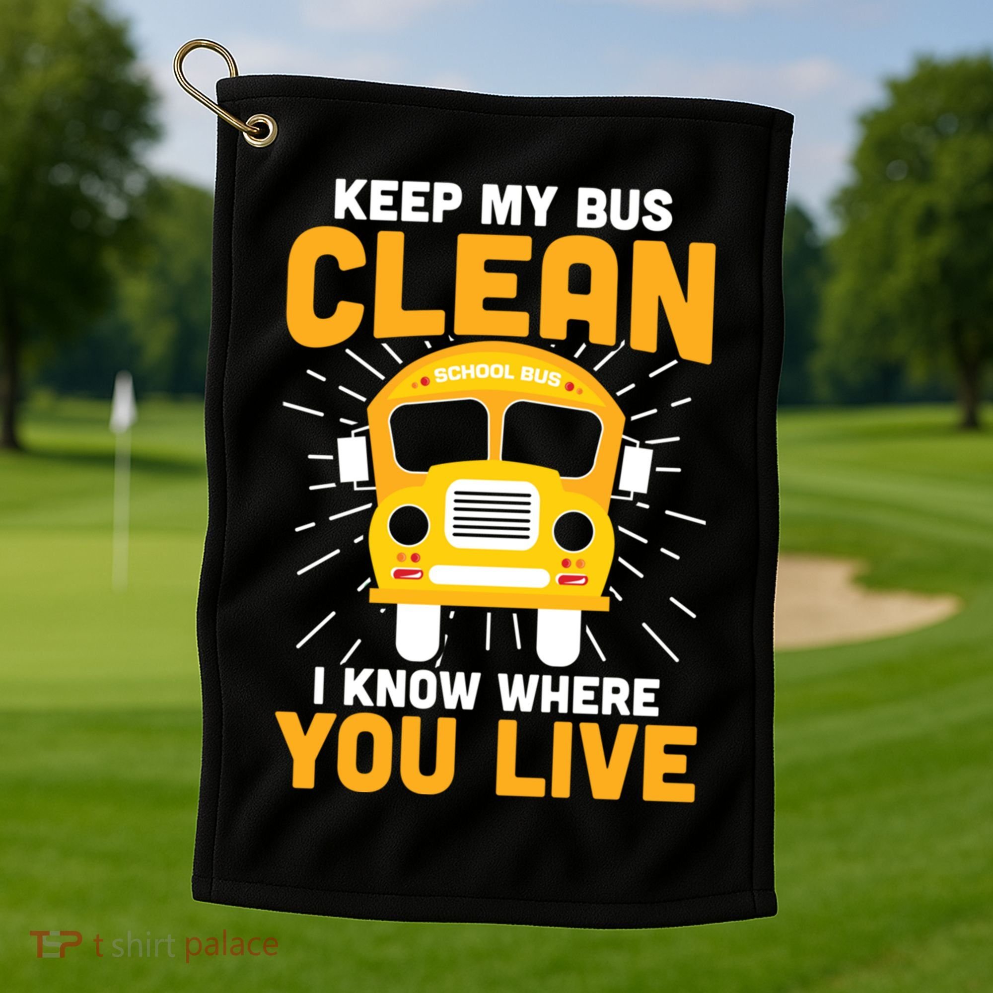 Keep My Bus Clean Funny School Bus Driver Great Gift Golf Towel