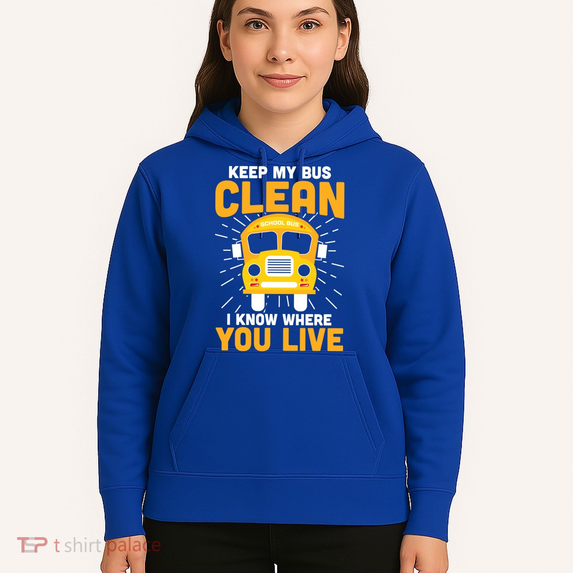 Keep My Bus Clean Funny School Bus Driver Great Gift Hoodie