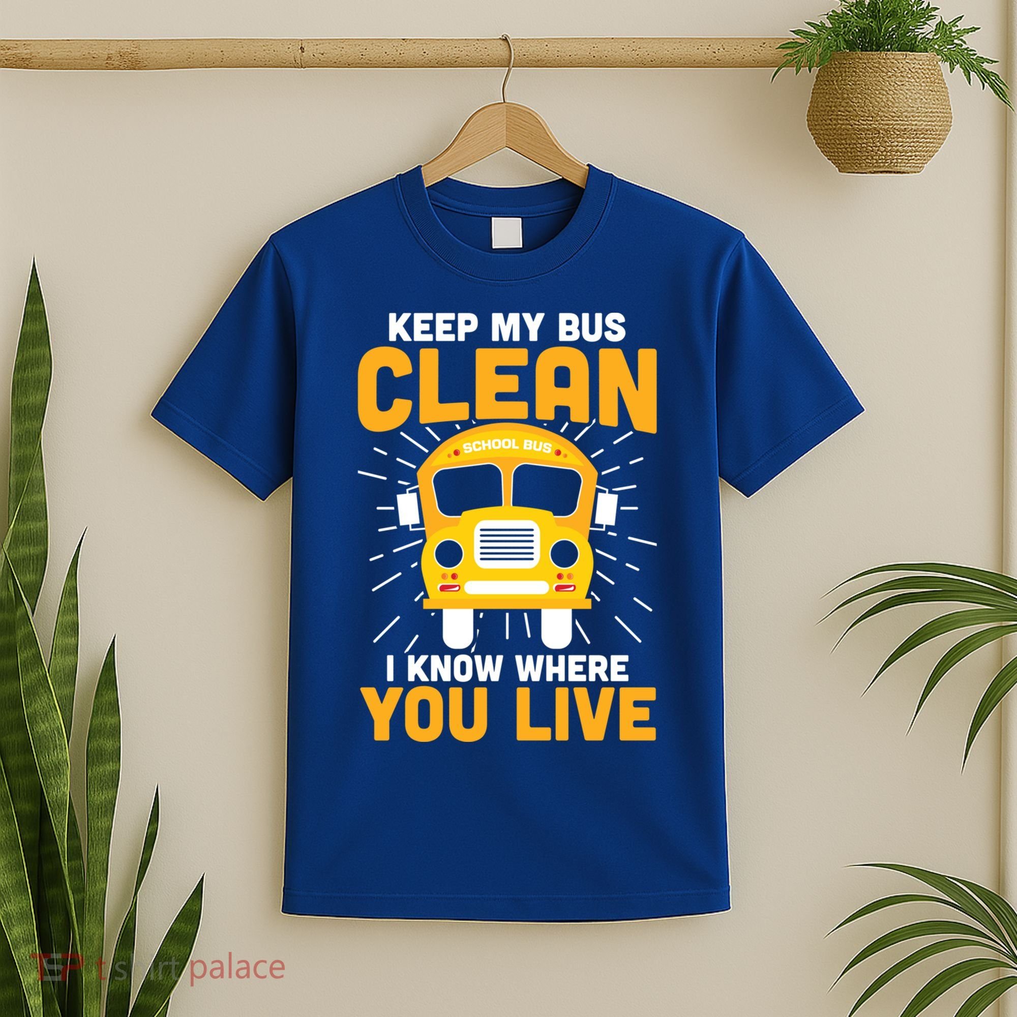 Keep My Bus Clean Funny School Bus Driver Great Gift T-Shirt