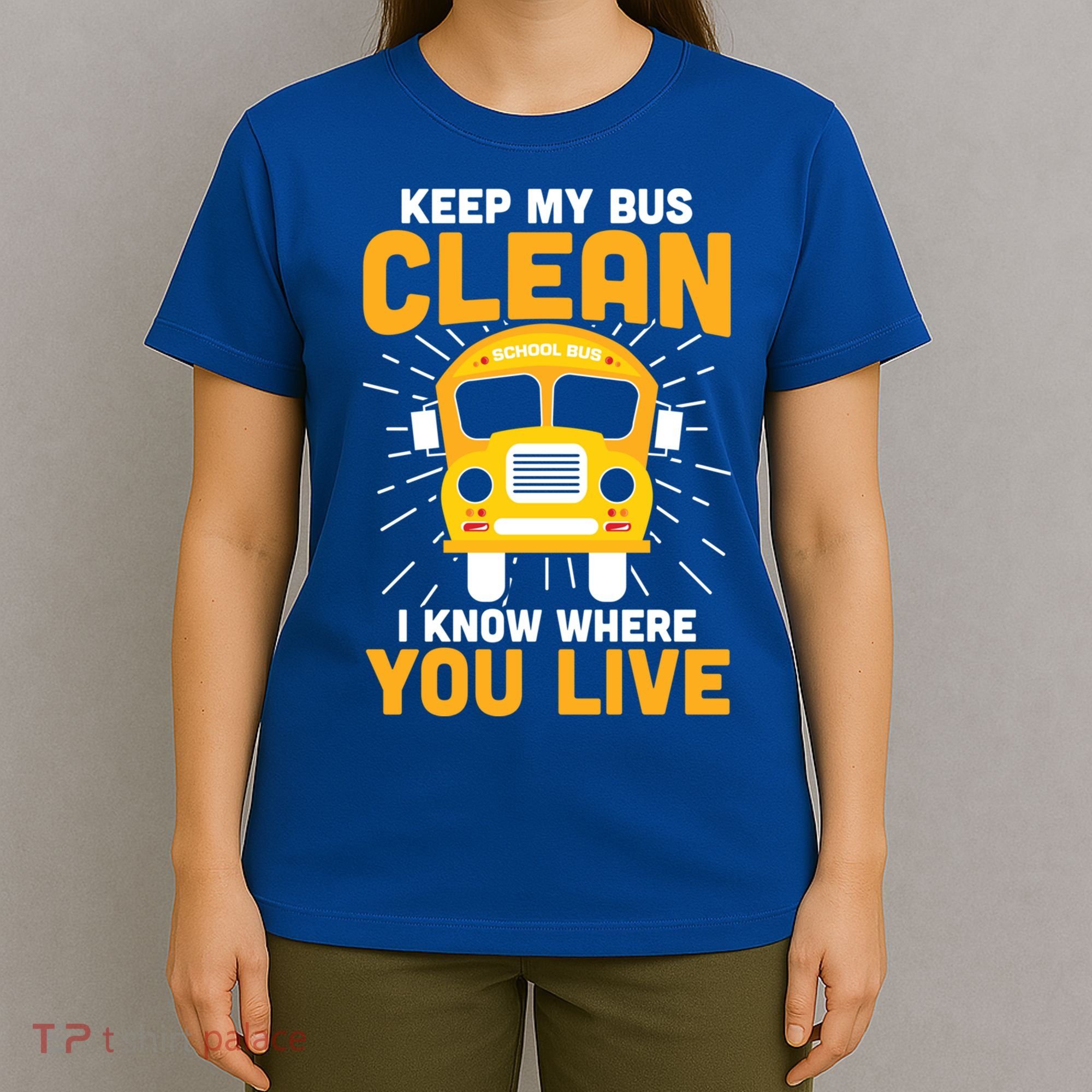 Keep My Bus Clean Funny School Bus Driver Great Gift T-Shirt