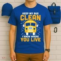 Keep My Bus Clean Funny School Bus Driver Great Gift T-Shirt thumb 6