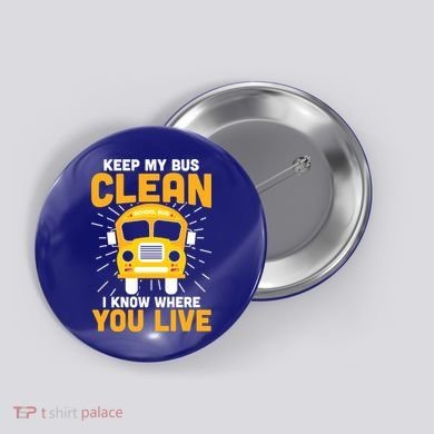 Keep My Bus Clean Funny School Bus Driver Great Gift Button