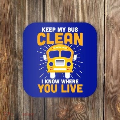 Keep My Bus Clean Funny School Bus Driver Great Gift Coaster
