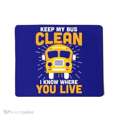 Keep My Bus Clean Funny School Bus Driver Great Gift Mousepad