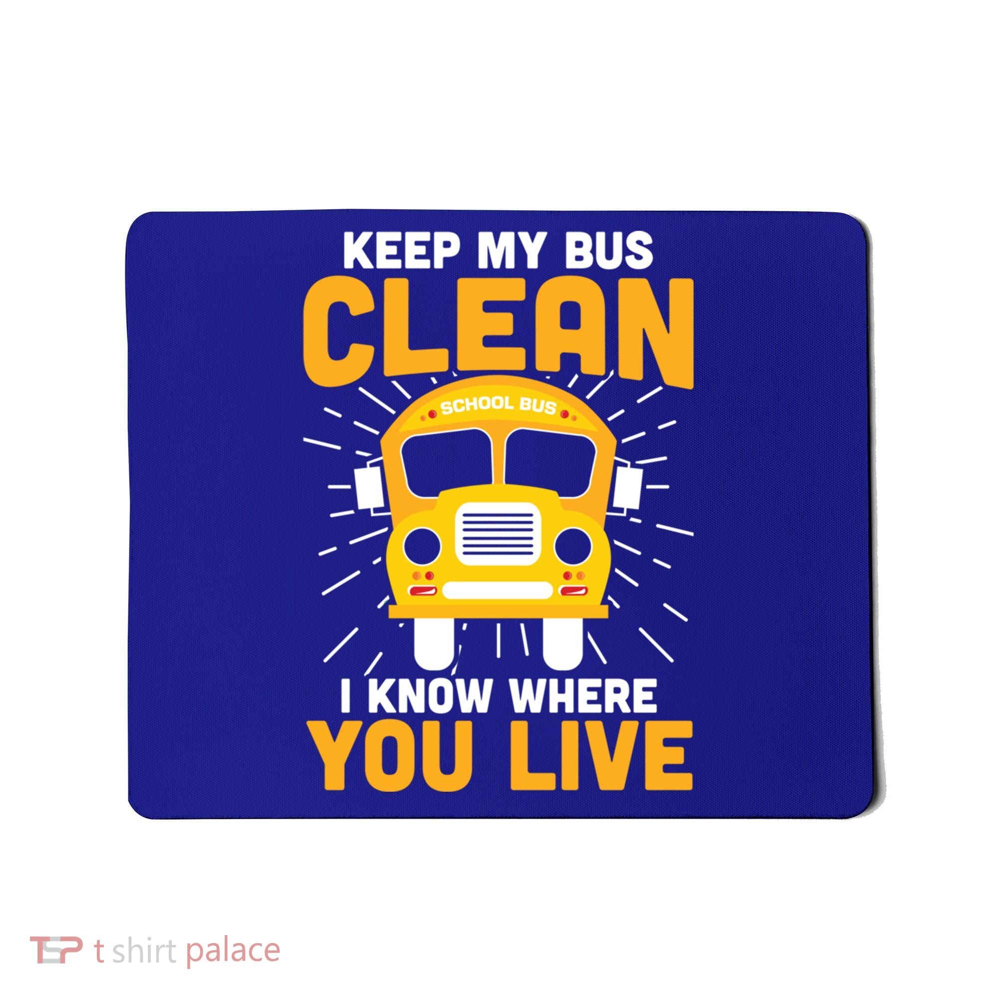 Keep My Bus Clean Funny School Bus Driver Great Gift Mousepad