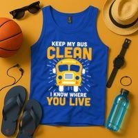 Keep My Bus Clean Funny School Bus Driver Great Gift Tank Top thumb 4