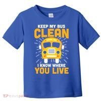 Keep My Bus Clean Funny School Bus Driver Great Gift Toddler T-Shirt thumb 0