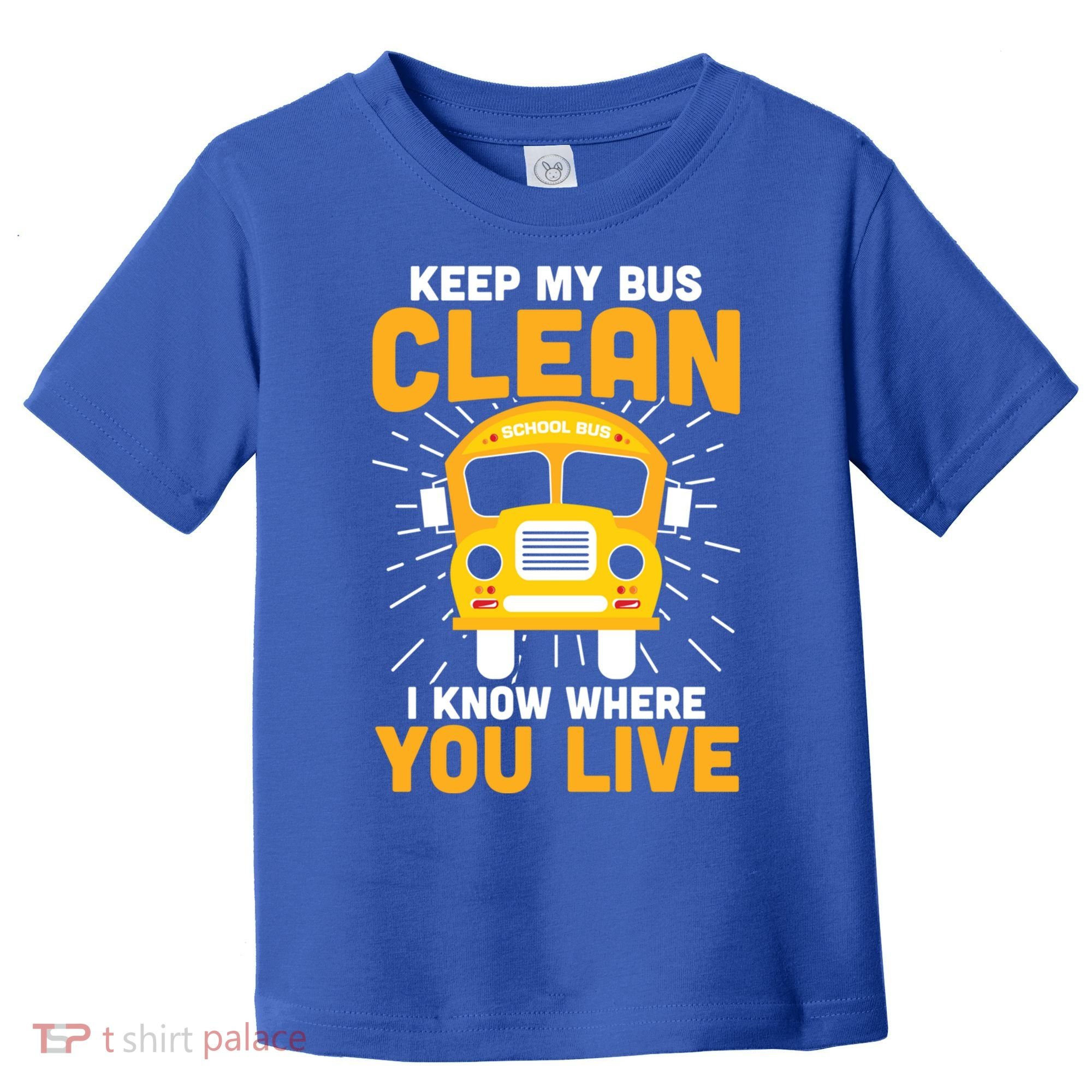 Keep My Bus Clean Funny School Bus Driver Great Gift Toddler T-Shirt