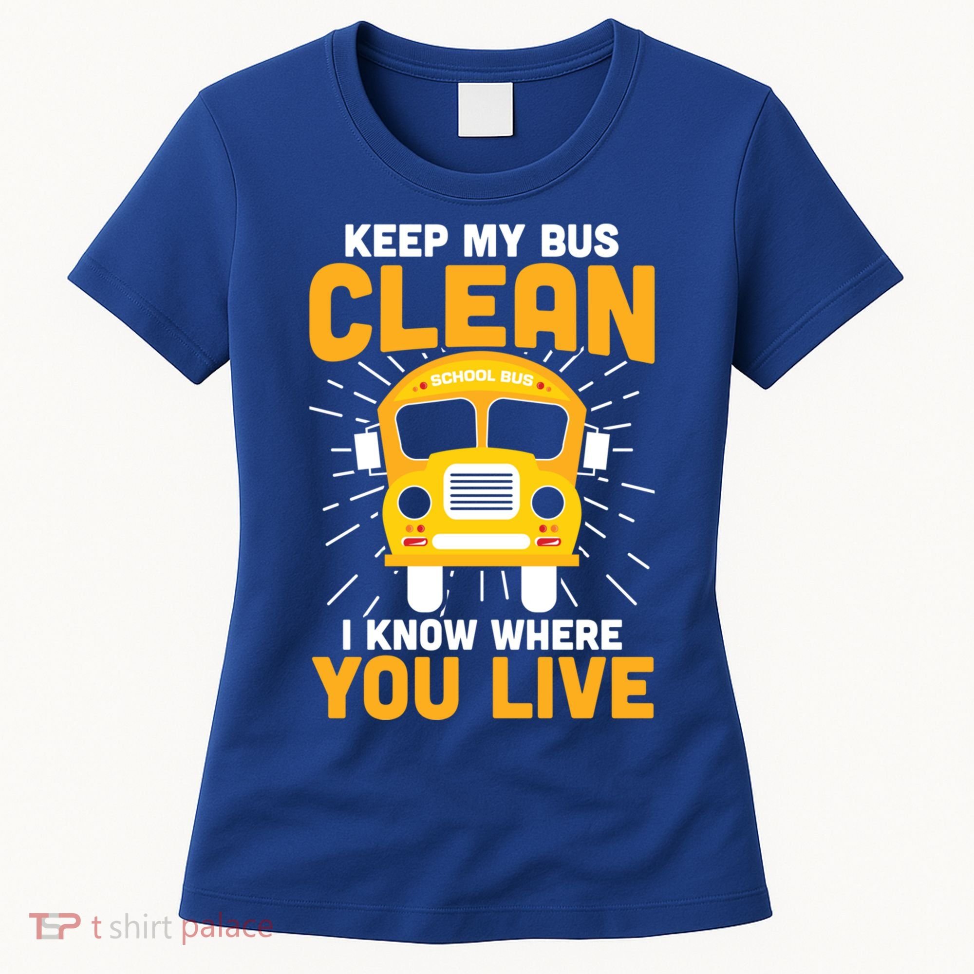 Keep My Bus Clean Funny School Bus Driver Great Gift Women's T-Shirt