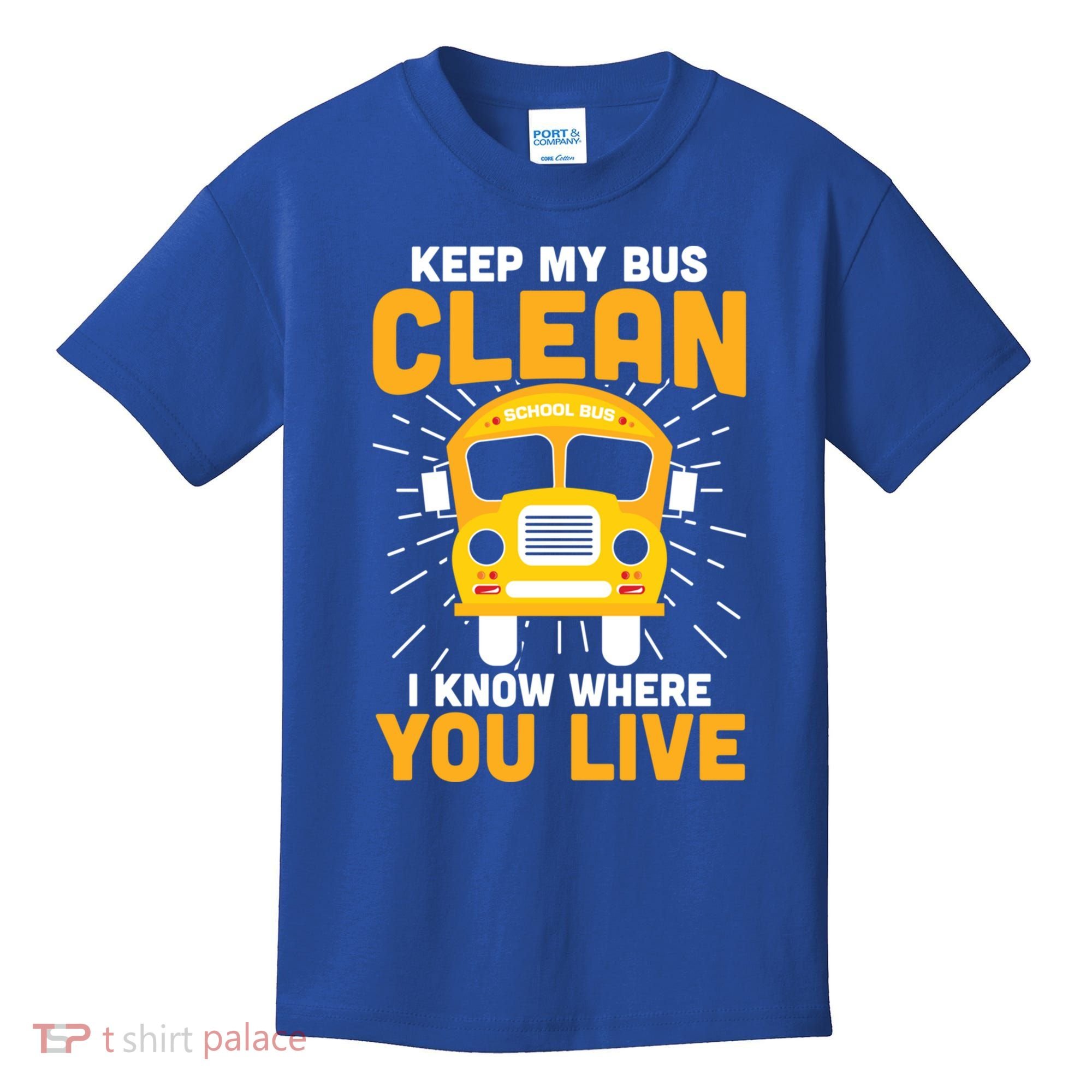 Keep My Bus Clean Funny School Bus Driver Great Gift Kids T-Shirt