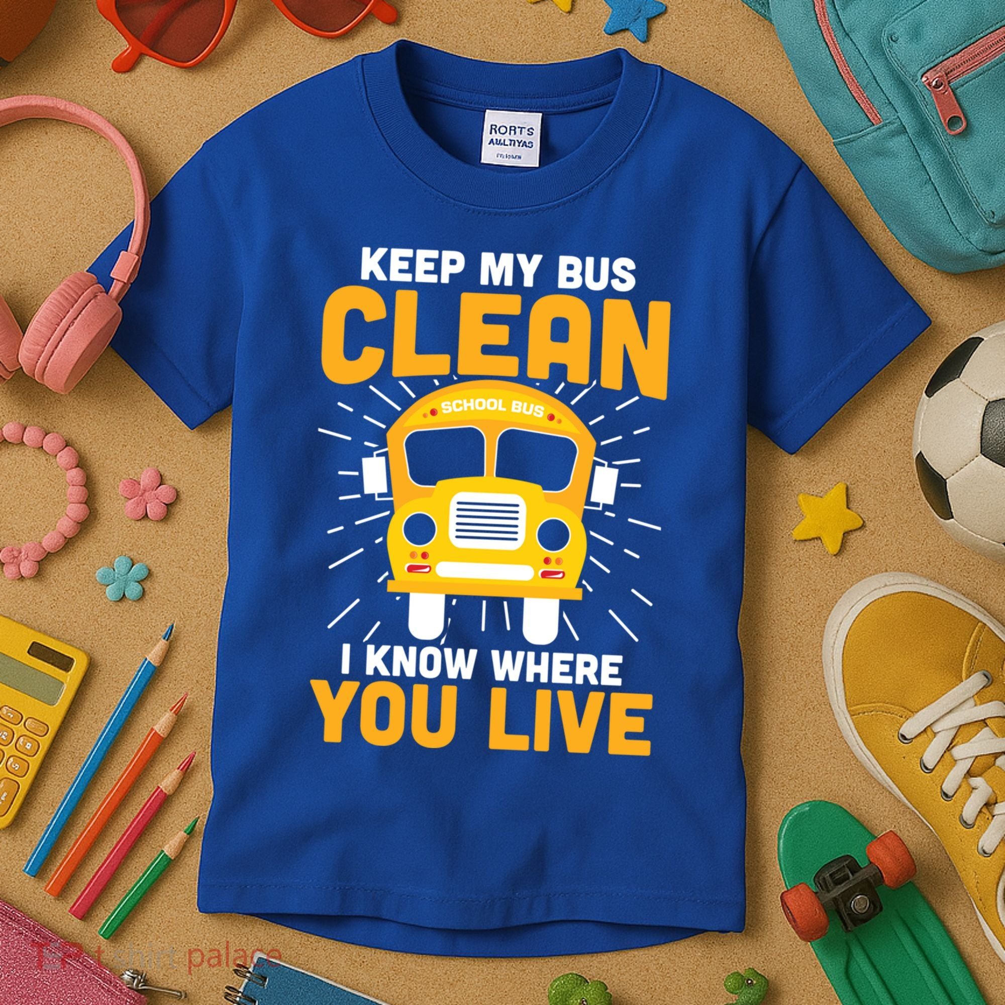 Keep My Bus Clean Funny School Bus Driver Great Gift Kids T-Shirt