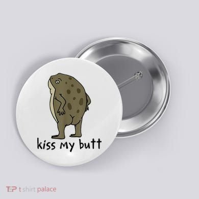 Kiss My Butt Funny Frog Button