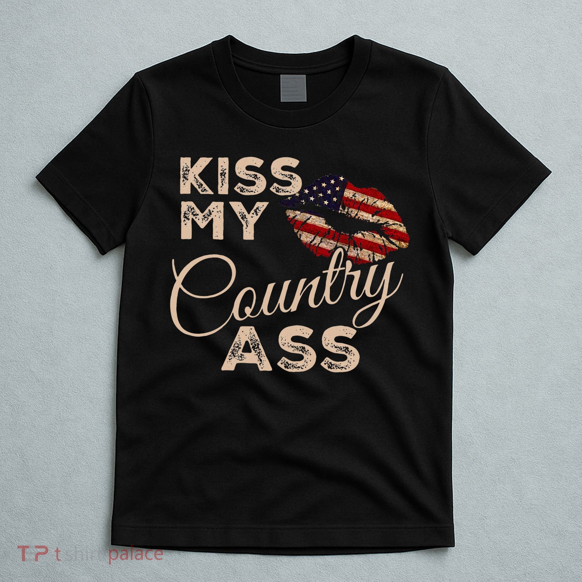 Kiss My Country Ass Patriotic Grunge Flag Lips T-Shirt