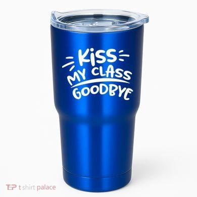 Kiss My Class Goodbye Funny Graduation Tumbler