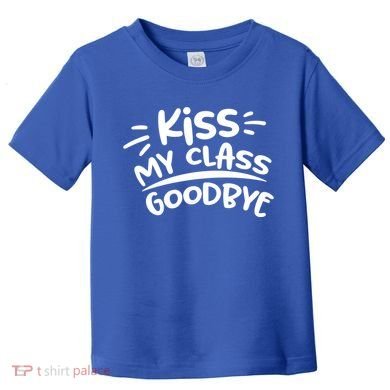 Kiss My Class Goodbye Funny Graduation Toddler T-Shirt
