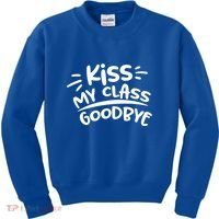 Kiss My Class Goodbye Funny Graduation Kids Sweatshirt thumb 0