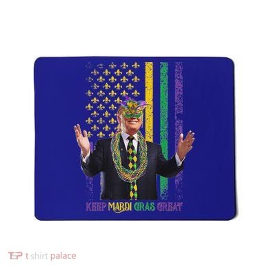 Keep Mardi Gras Great Trump Mousepad
