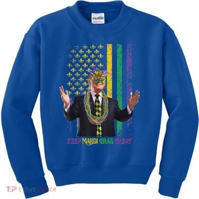 Keep Mardi Gras Great Trump Kids Sweatshirt