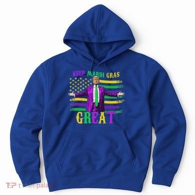 Keep Mardi Gras Great Trump Mardi Gras Hoodie