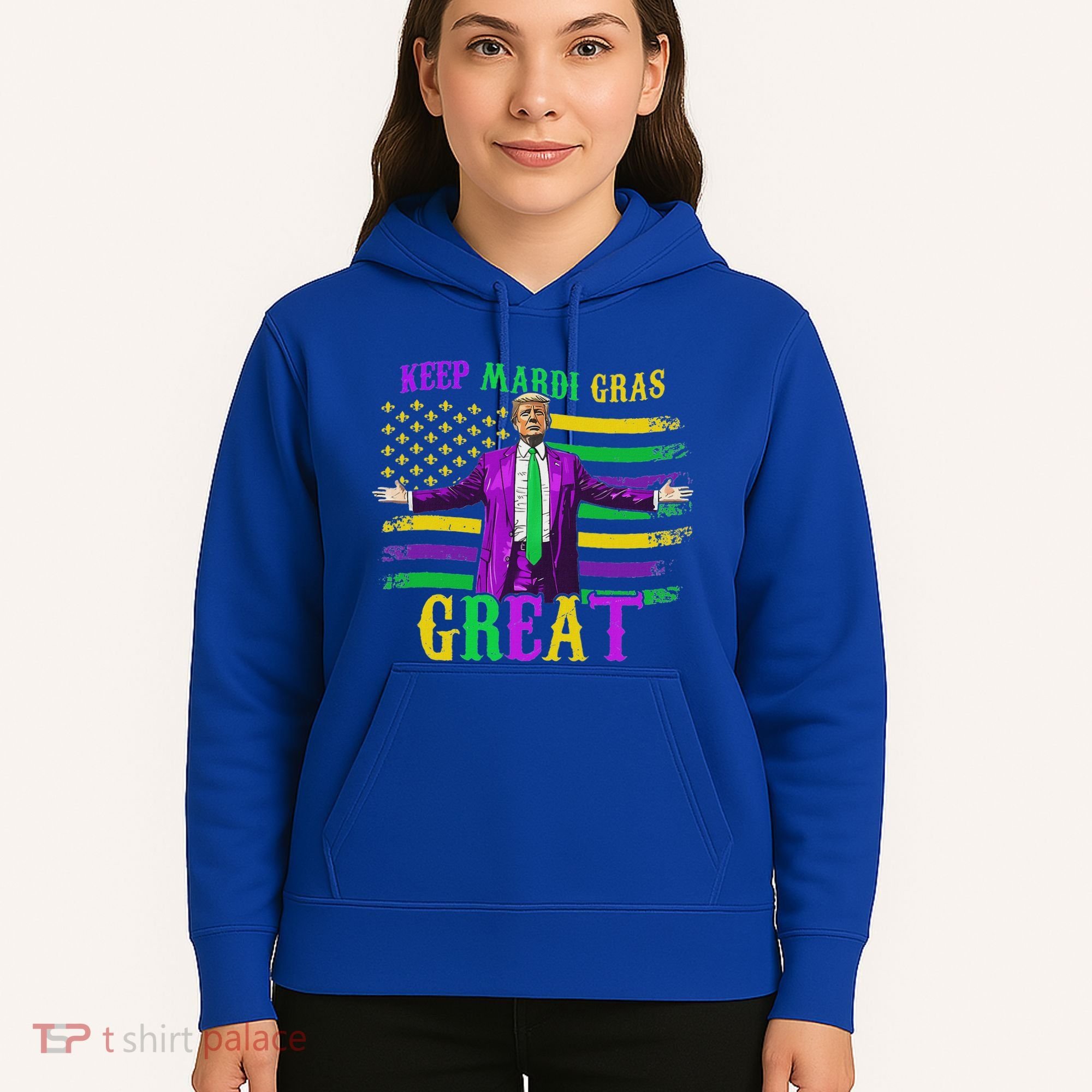 Keep Mardi Gras Great Trump Mardi Gras Hoodie