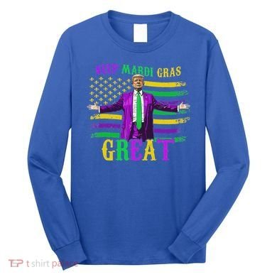 Keep Mardi Gras Great Trump Mardi Gras Long Sleeve Shirt