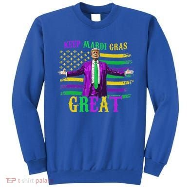Keep Mardi Gras Great Trump Mardi Gras Sweatshirt