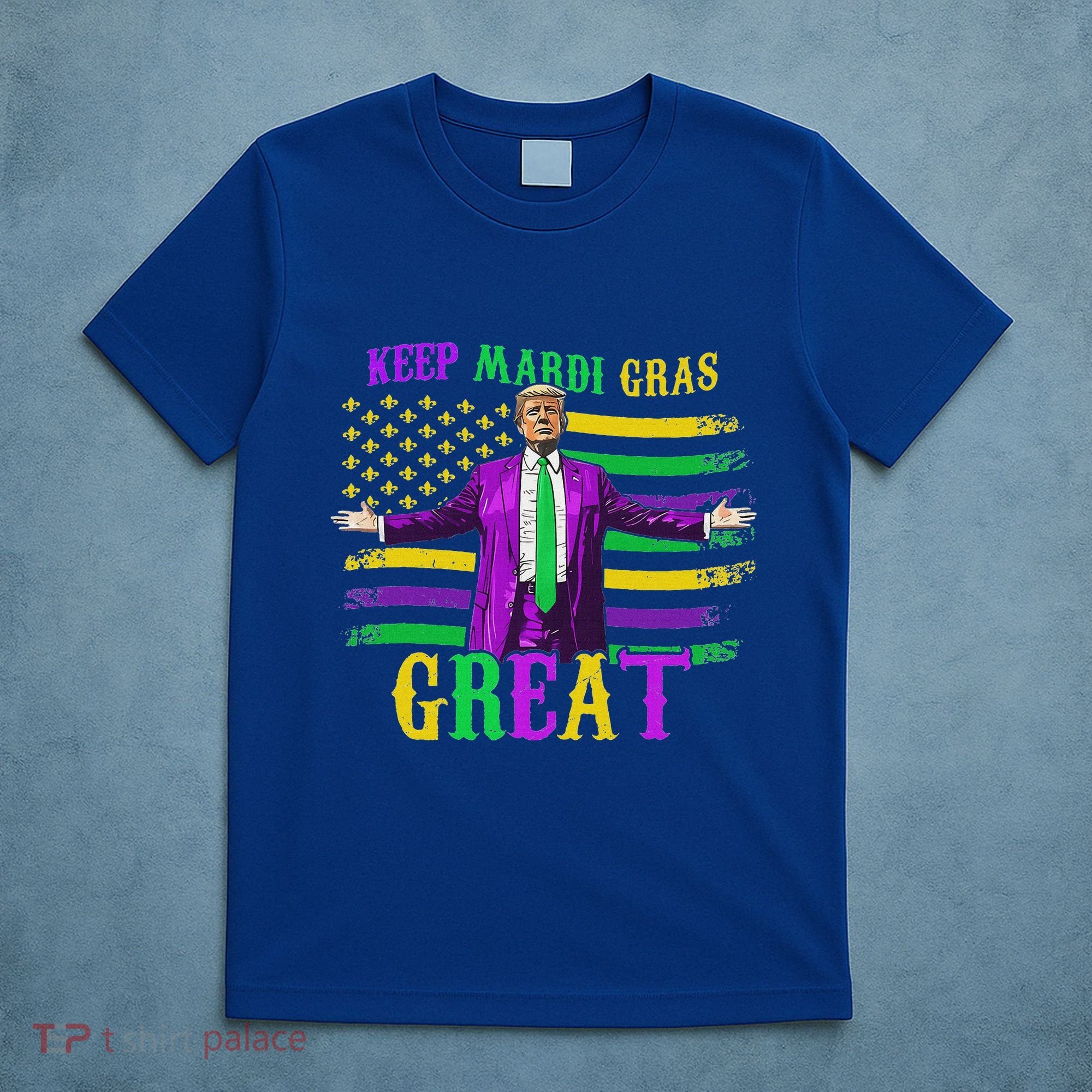 Keep Mardi Gras Great Trump Mardi Gras T-Shirt