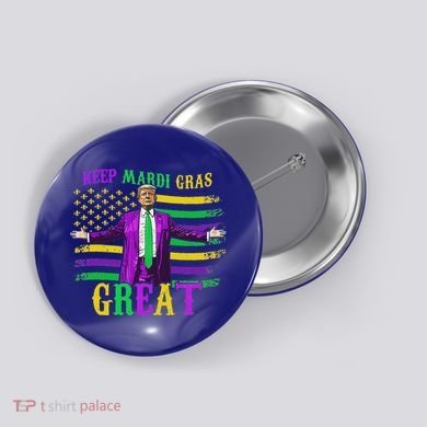 Keep Mardi Gras Great Trump Mardi Gras Button
