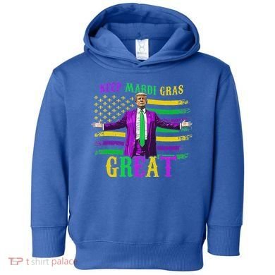 Keep Mardi Gras Great Trump Mardi Gras Toddler Hoodie