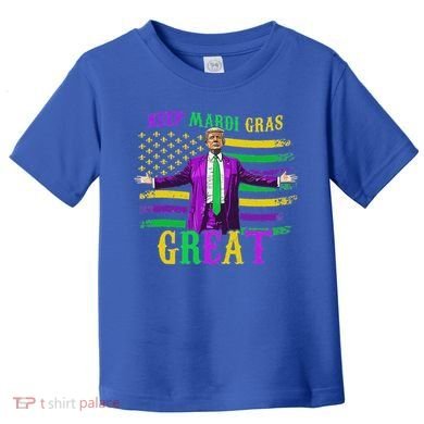 Keep Mardi Gras Great Trump Mardi Gras Toddler T-Shirt
