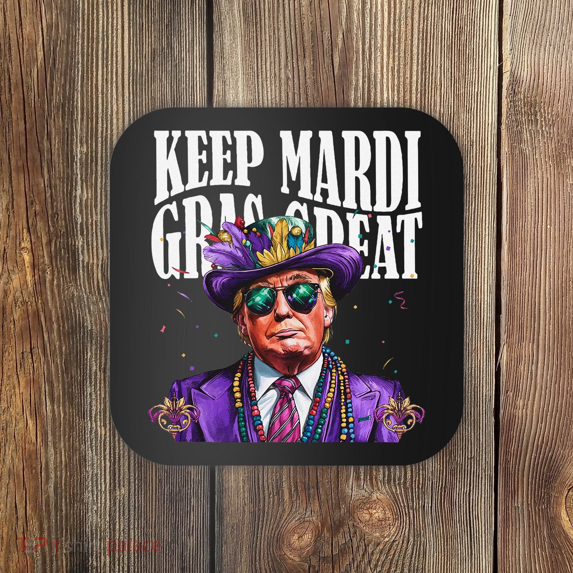 Keep Mardi Gras Great Trump Mardi Gras 2025 Flag Usa Funny Coaster