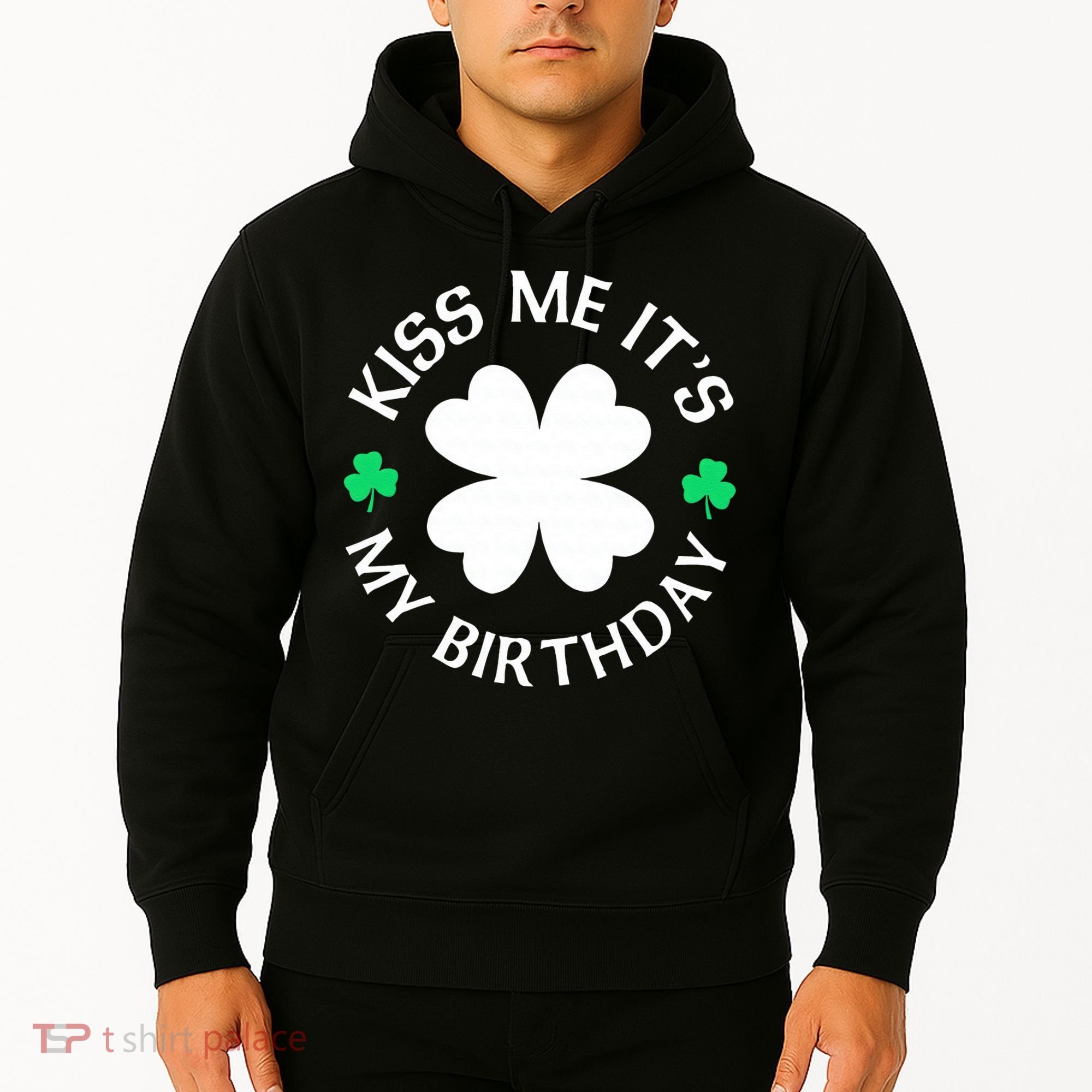 Kiss Me It's My Birthday St Patricks Day Hoodie