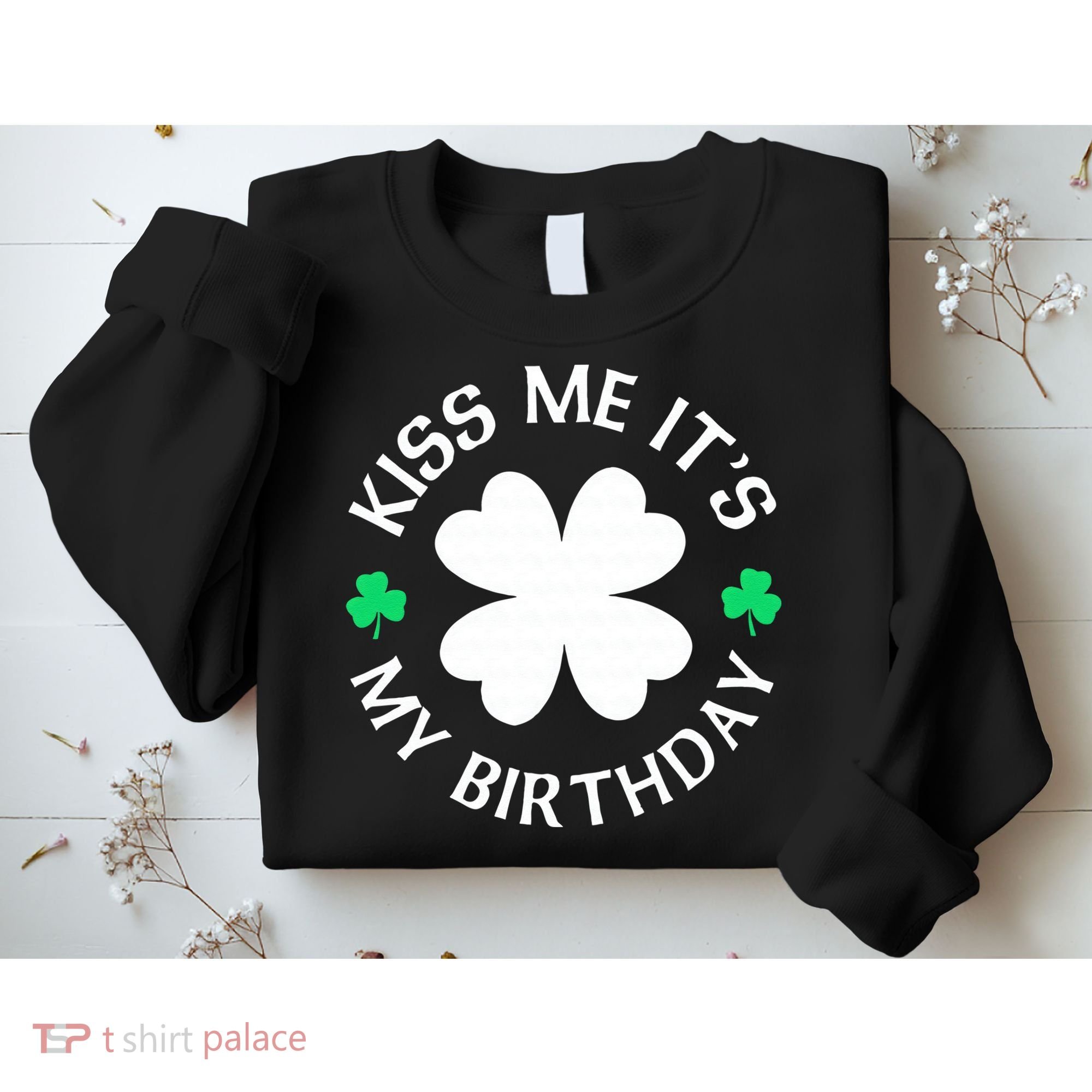 Kiss Me It's My Birthday St Patricks Day Sweatshirt
