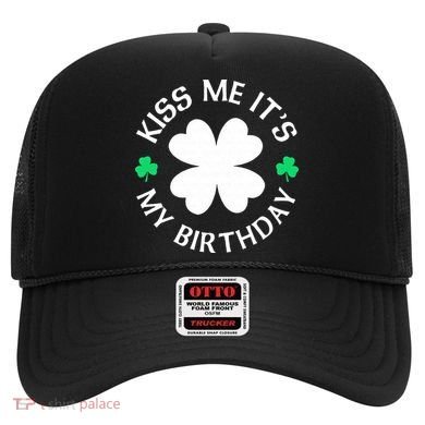 Kiss Me It's My Birthday St Patricks Day Hat